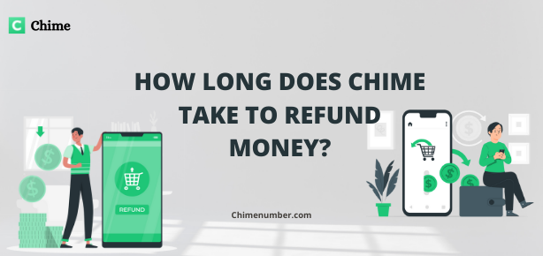 How long does Chime take to refund money? chimenumber.com