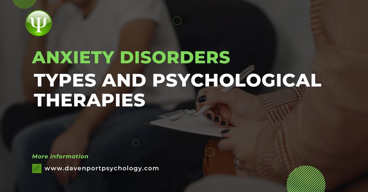 Anxiety Disorders: Types and Psychological Therapies - Davenport Psychology