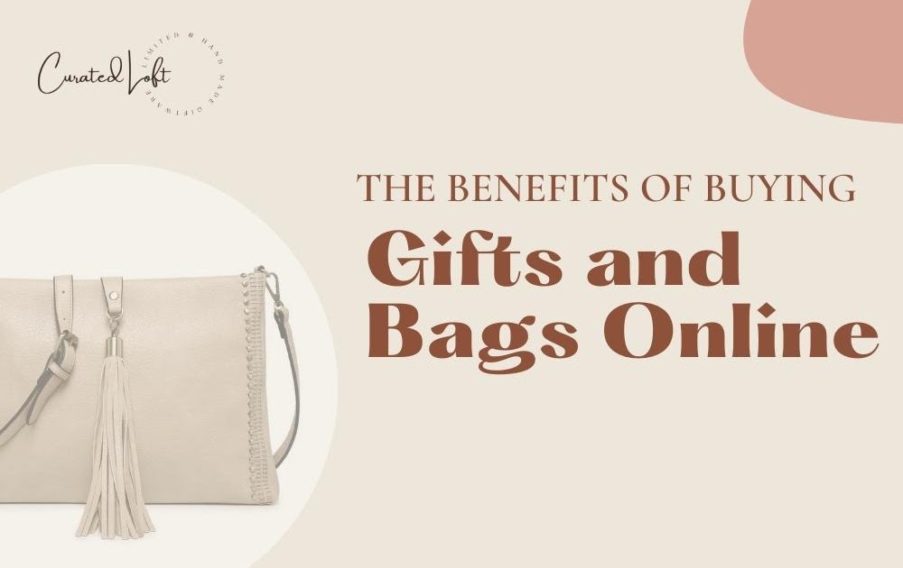 The Benefits of Buying Gifts and Bags Online