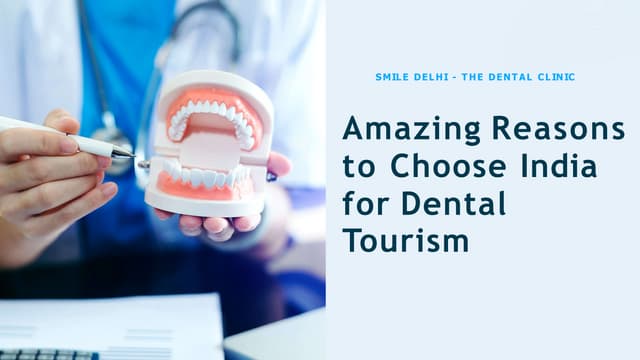 Amazing Reasons to Choose India for Dental Tourism