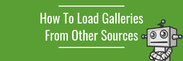 How To Load Galleries From Other Sources | Set Up Your Gallery