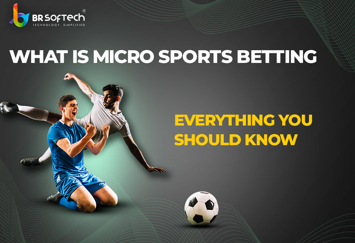 What is Micro Sports Betting? A Complete Guide here - BR Softech
