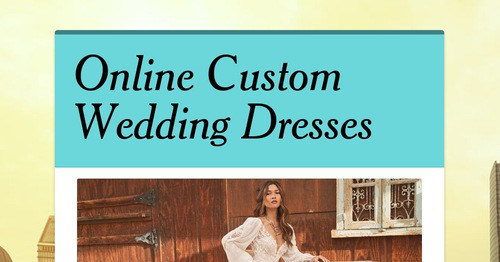 Online Custom Wedding Dresses | Smore Newsletters
