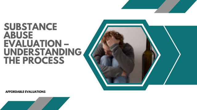 Substance Abuse Evaluation – Understanding the Process