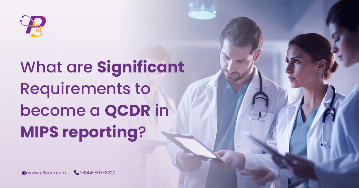 What are Significant Requirements to become a QCDR in MIPS reporting?