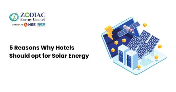 5 Reasons Why Hotels Should opt for Solar Energy — zodiacenergy