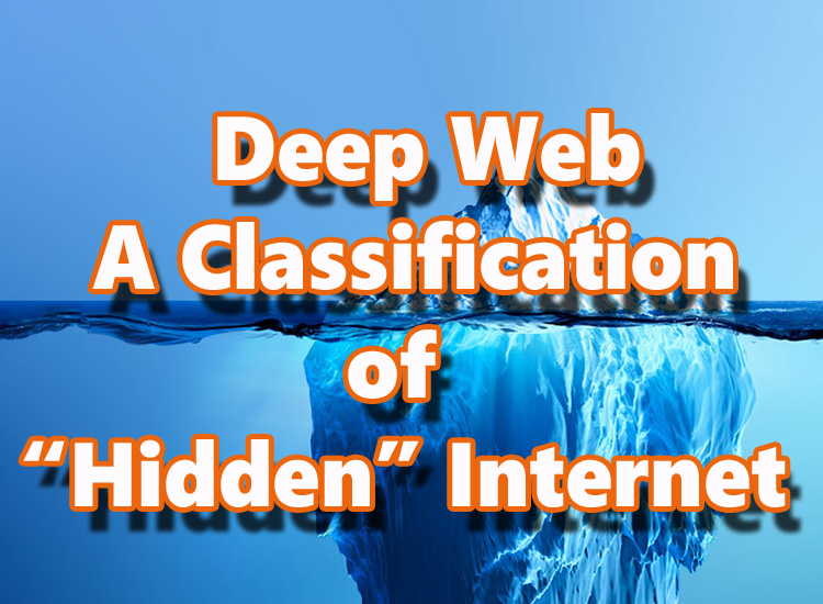 Deep Web, Dark Web, Dark Net: A Classification of “Hidden” Internet - Deepweb