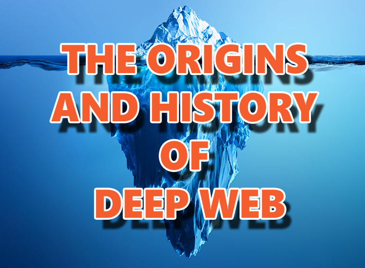 THE ORIGINS AND HISTORY OF DEEP WEB - Deepweb