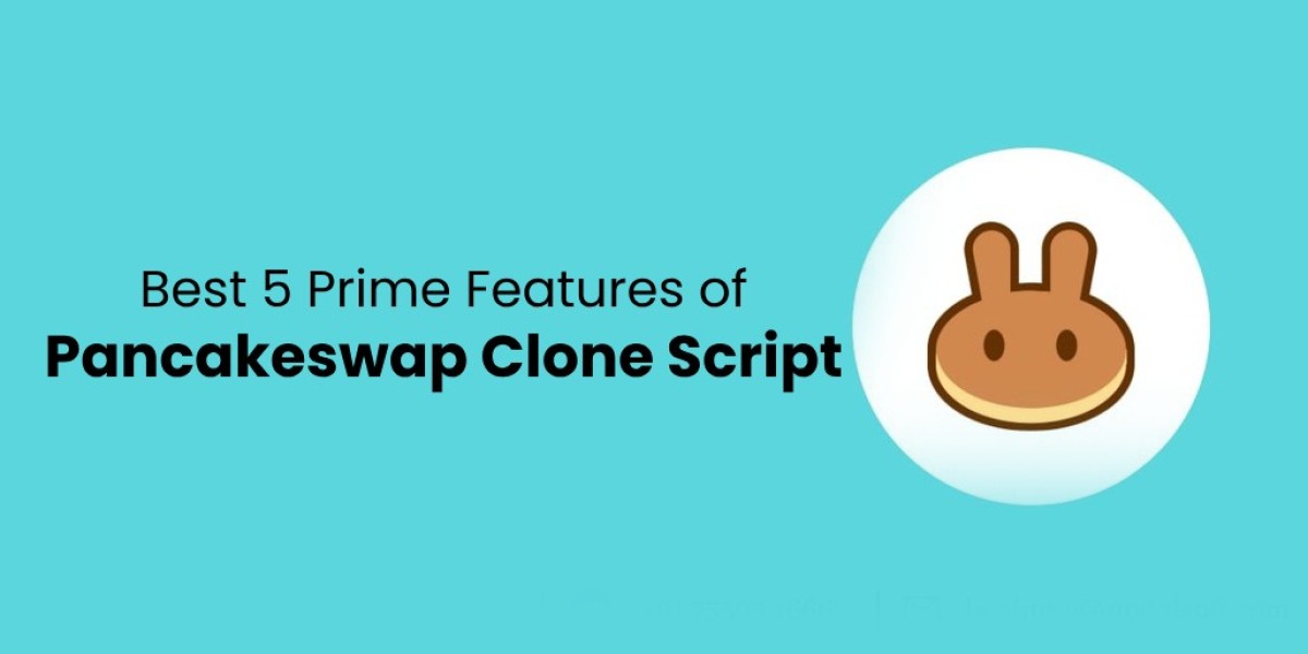  Best 5 Prime Features of Pancakeswap Clone Script