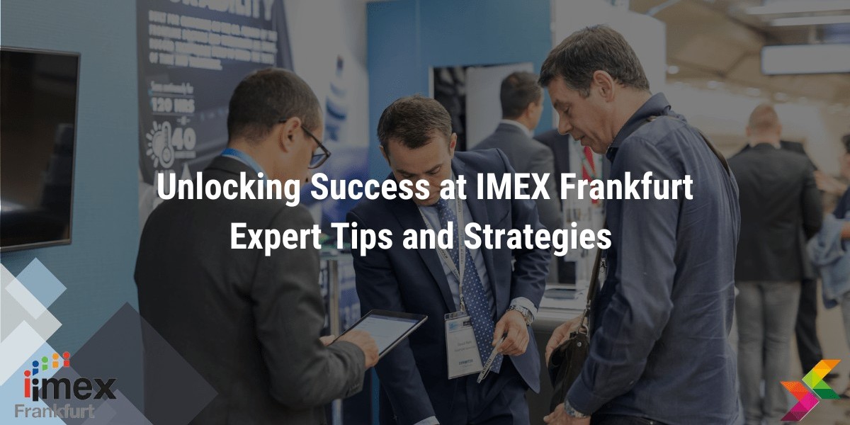 IMEX Frankfurt: Where the World of Meetings and Events Converges