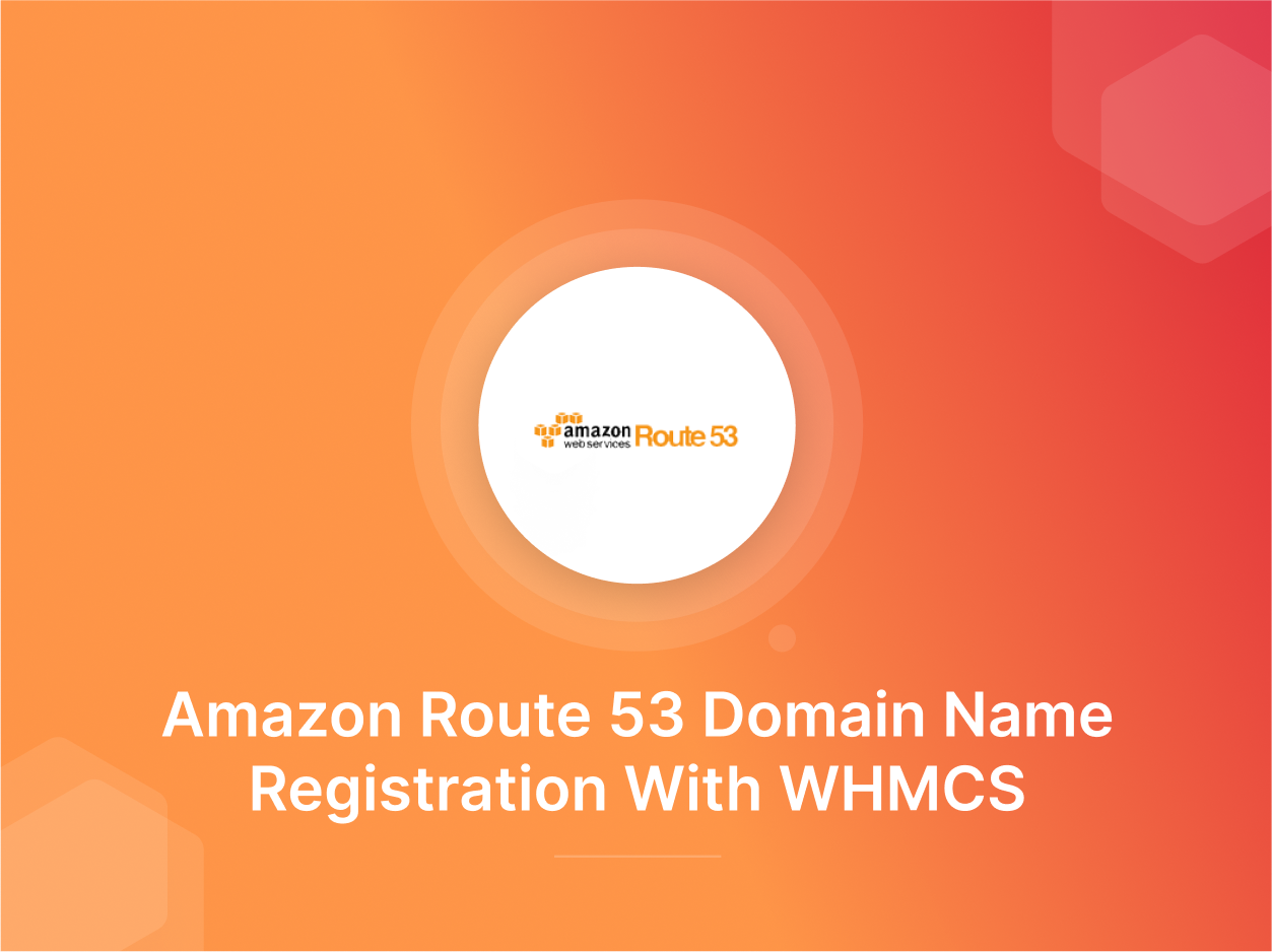 WHMCS Amazon Route 53 Domain Registrar Module - 20% Off