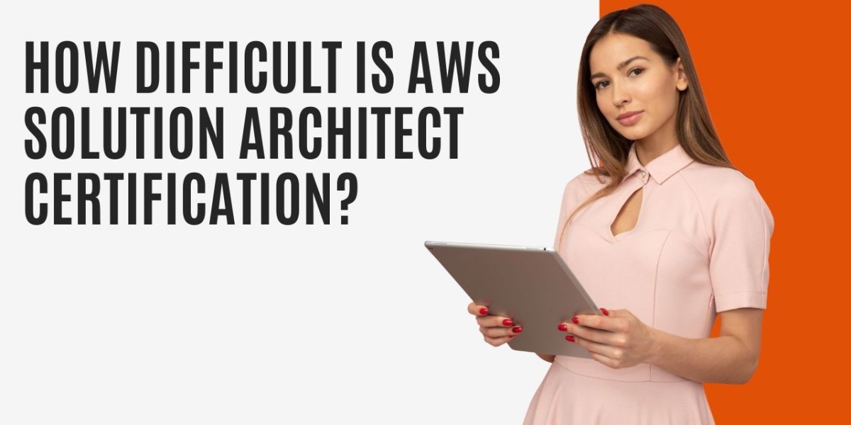 How Difficult is AWS Solution Architect Certification?