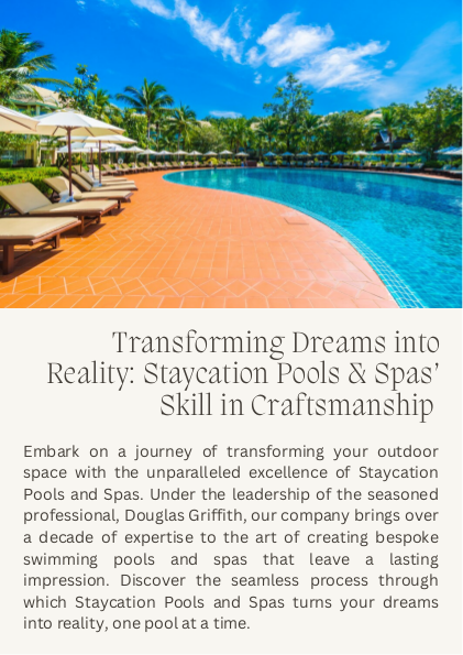 Transforming Dreams into Reality Staycation Pools & Spas’ Skill in Craftsmanship