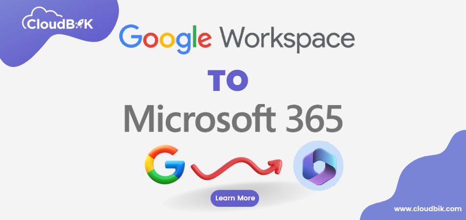 Perform Google Work****e to Microsoft 365 Migration