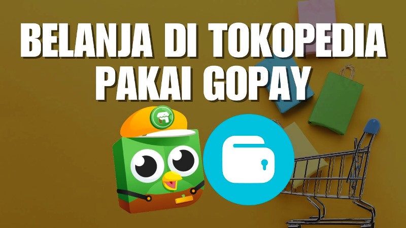 Cara Bayar Tokopedia dengan GoPay (Ada Gambarnya)