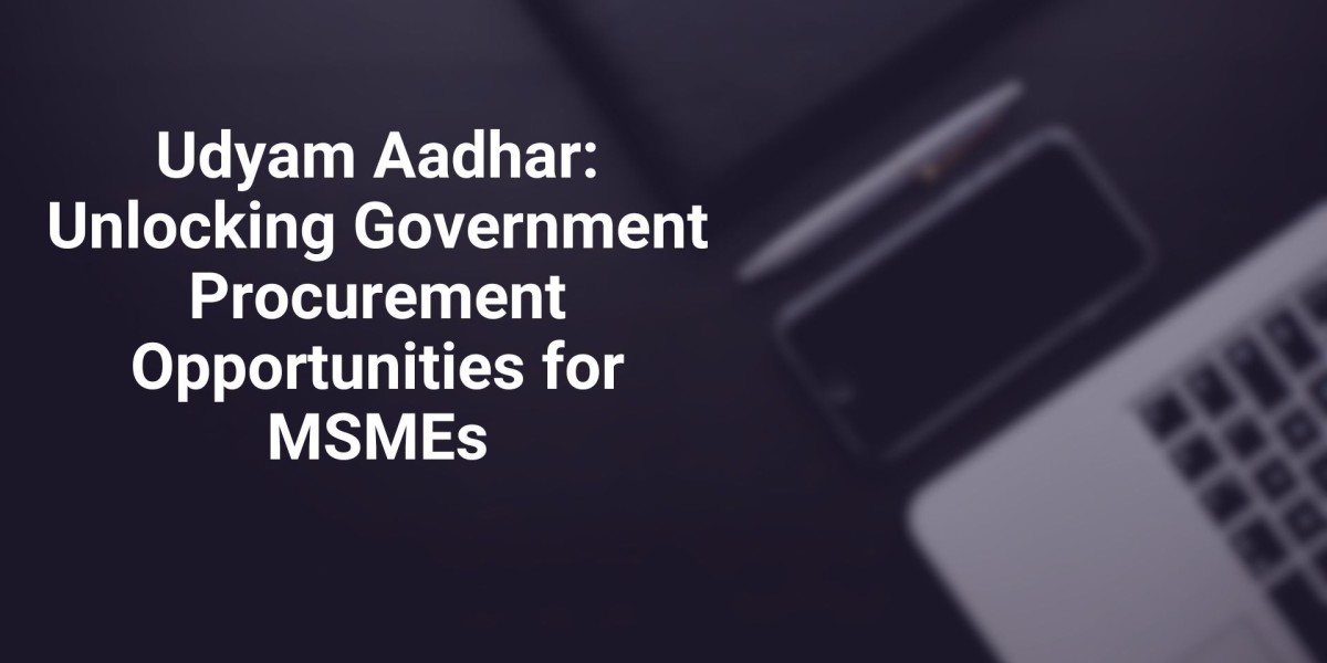 Udyam Aadhar: Unlocking Government Procurement Opportunities for MSMEs