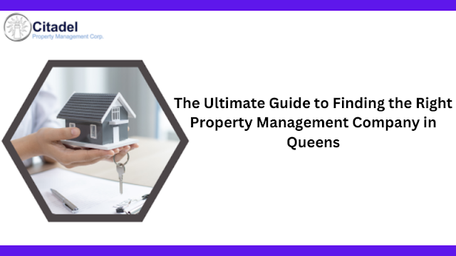 The Ultimate Guide to Finding the Right Property Management Company in Queens