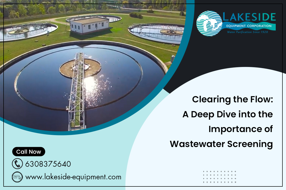 Clearing the Flow: A Deep Dive into the Importance of Wastewater Screening – Lakeside-Equipment