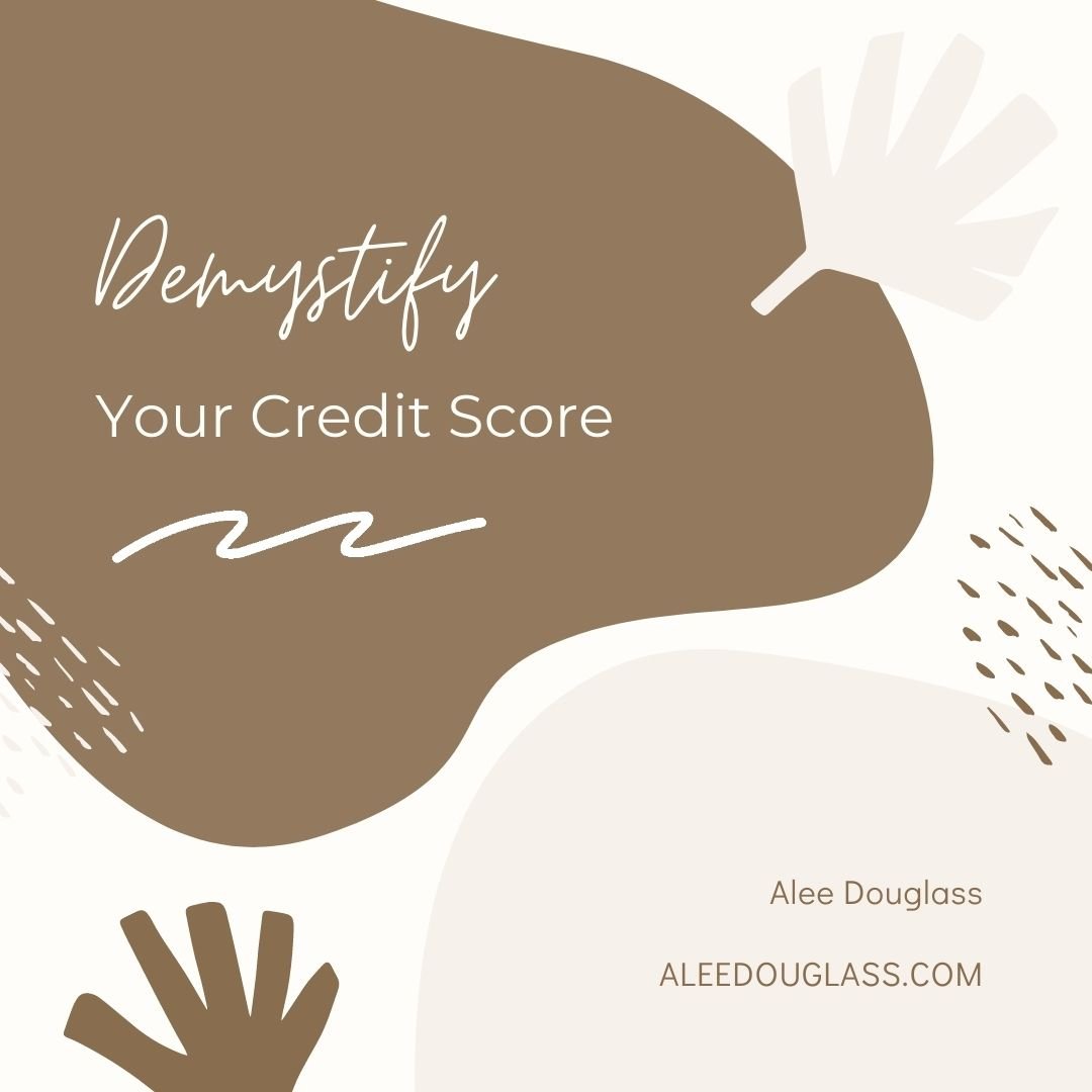Demystifying Your Credit Score — aleedougl****.com