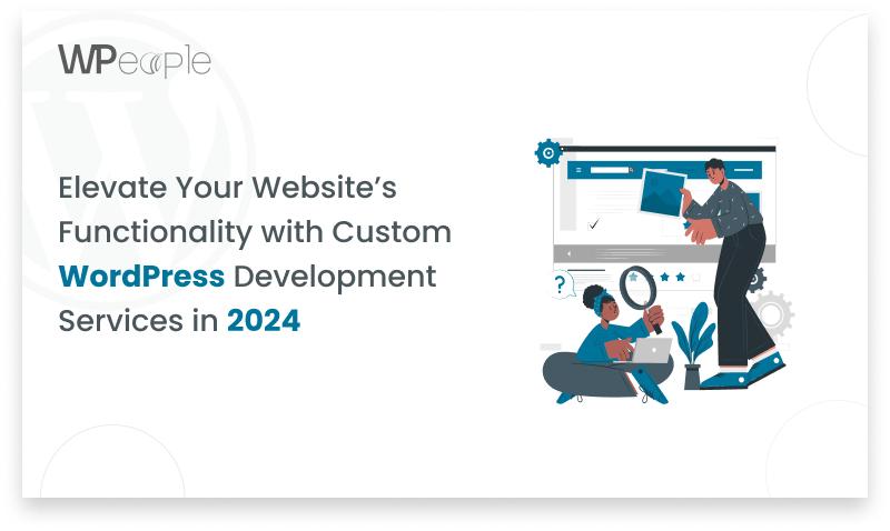 Enhance Your Website with Custom WordPress Development Service