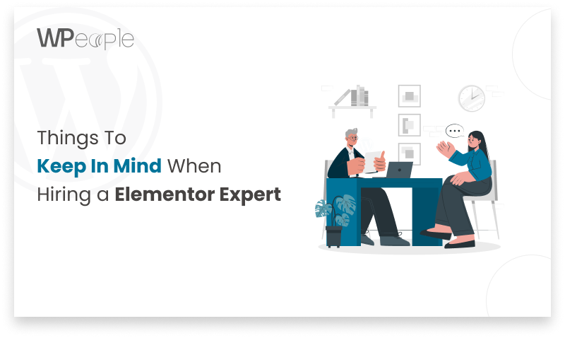 Things to Consider Before Hiring an Elementor Expert | WPeople