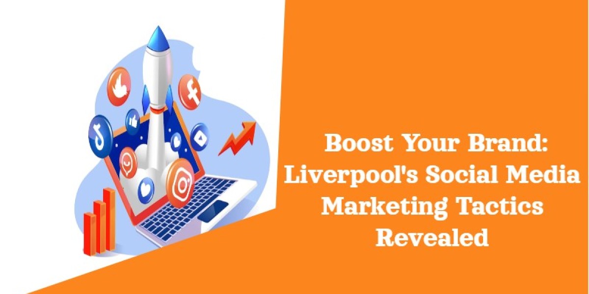 Boost Your Brand: Liverpool's Social Media Marketing Tactics Revealed