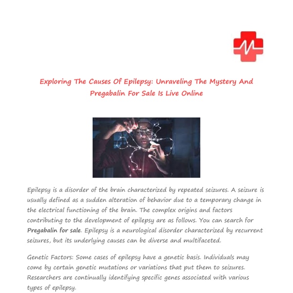 Exploring The Causes Of Epilepsy Unraveling The Mystery And Pregabalin For Sale Is Live Online | Pearltrees