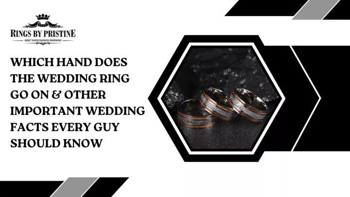 PPT - WHICH HAND DOES THE WEDDING RING GO ON & OTHER IMPORTANT WEDDING FACTS EVERY GUY SHOULD KNOW PowerPoint Presentation - ID:12903215