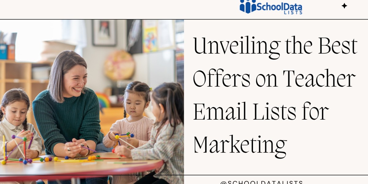Unveiling the Best Offers on Teacher Email Lists for Marketing