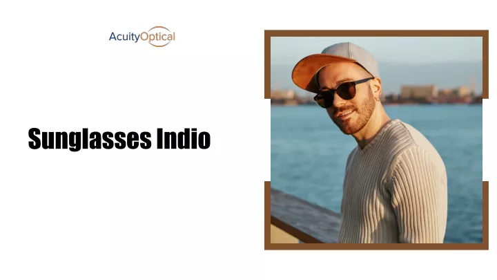Shop From Leading Sungl****es Indio Store To Keep Your Eyes Protected Amid The Spring