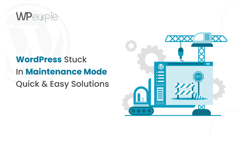 WordPress Stuck In Maintenance Mode: Here’s How to Resolve