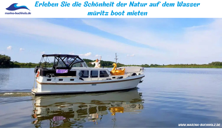 Erleben Sie die Schönheit der Natur auf dem W****er müritz boot mieten – marinabuchholzde