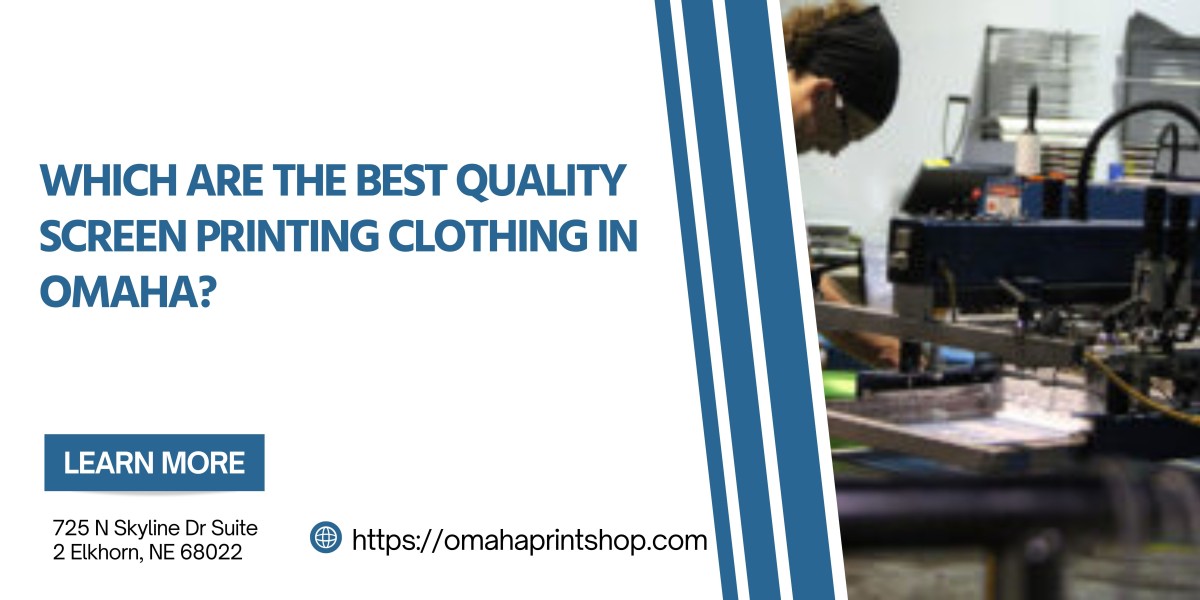 Which are the Best Quality Screen Printing Clothing in Omaha?