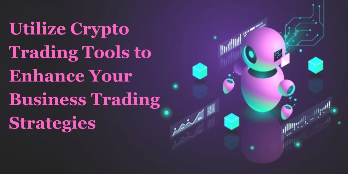 In What Way Businesses Can Utilize Crypto Trading Tools to Enhance Their Trading Strategies