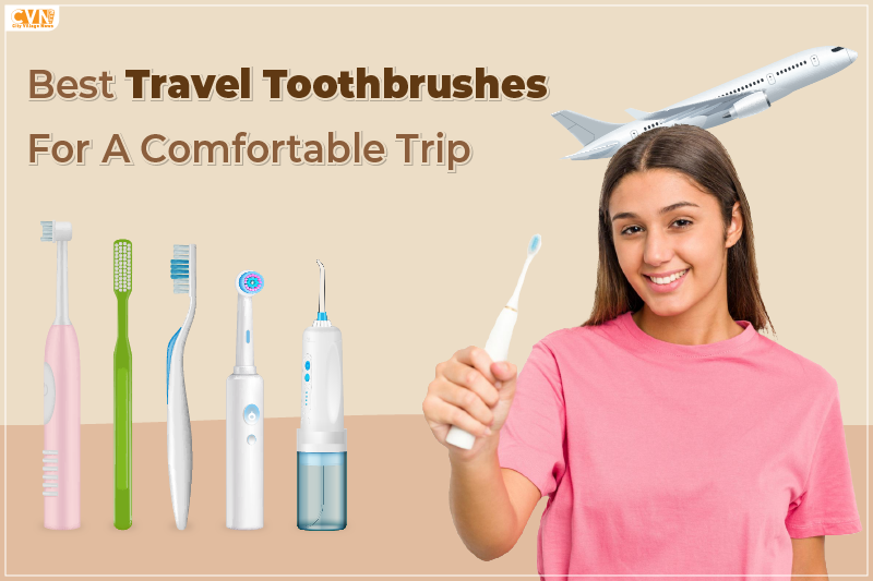 Best Travel Toothbrush: Electric, Affordable & Kid-Friendly Picks