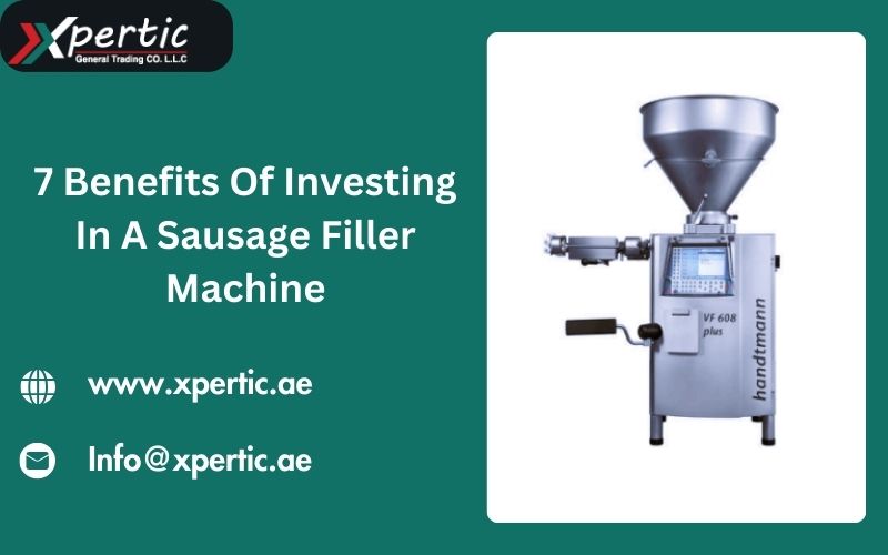 7 Benefits Of Investing In A Sausage Filler Machine