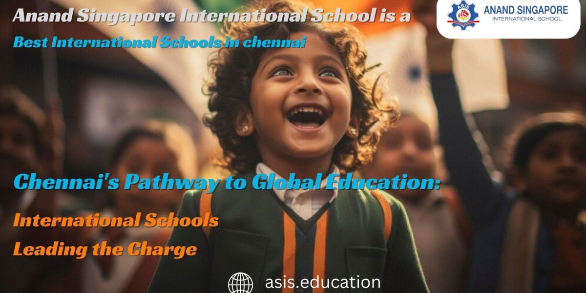 Chennai's Pathway to Global Education: International Schools Leading the Charge