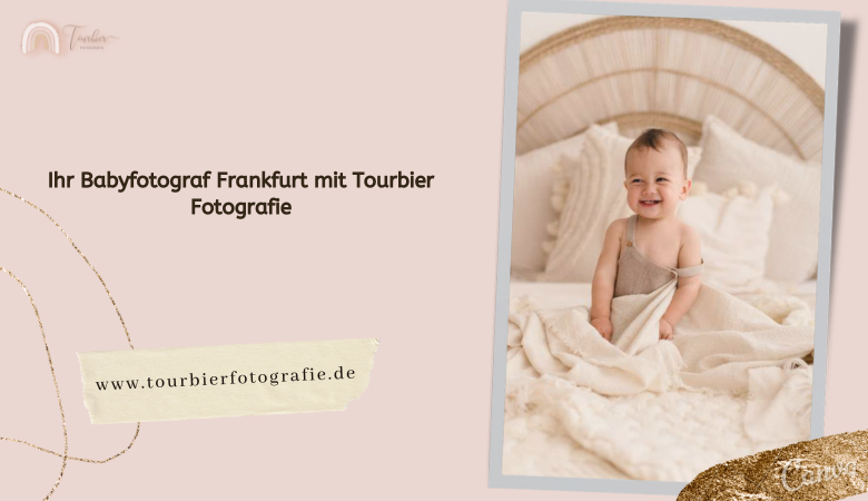 Ihr Babyfotograf Frankfurt mit Tourbier Fotografie – Tourbier Fotografie