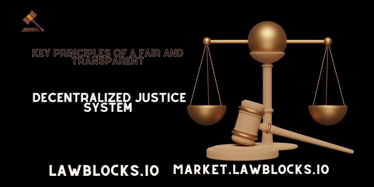 Key Principles of a Fair and Transparent Decentralized Justice System