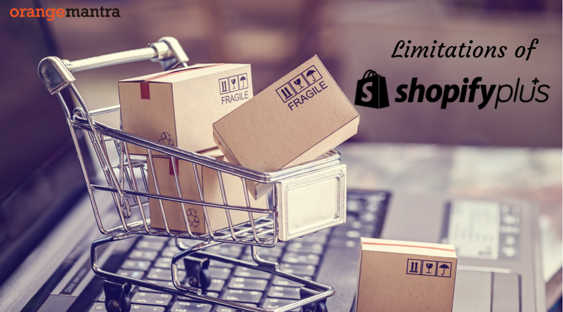 Limitations of Shopify Plus Before Opt the eCommerce Platforms