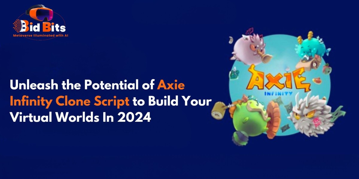 Unleash the Potential of Axie Infinity Clone Script to Build Your Own Virtual Worlds In 2024