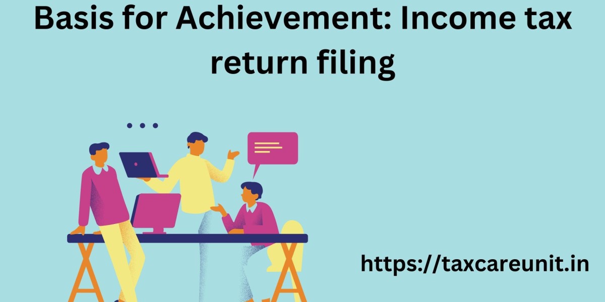Basis for Achievement: Income tax return filing