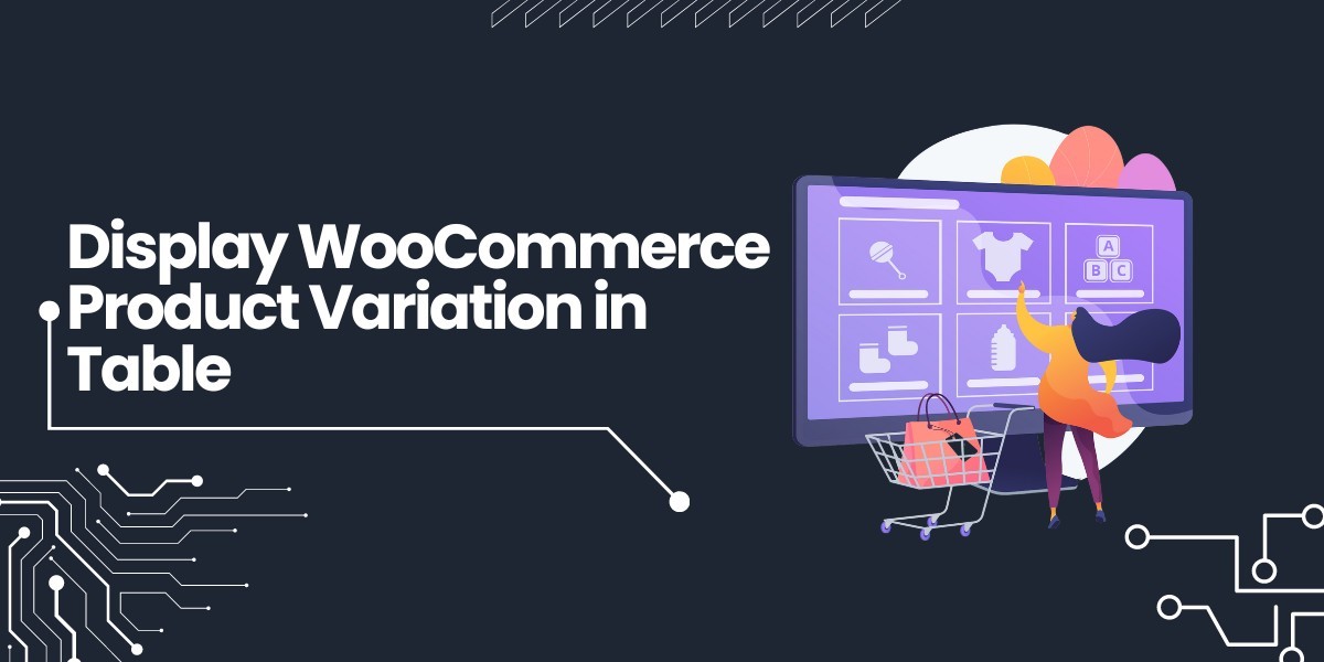 Enhance User Experience with WooCommerce Variation Tables