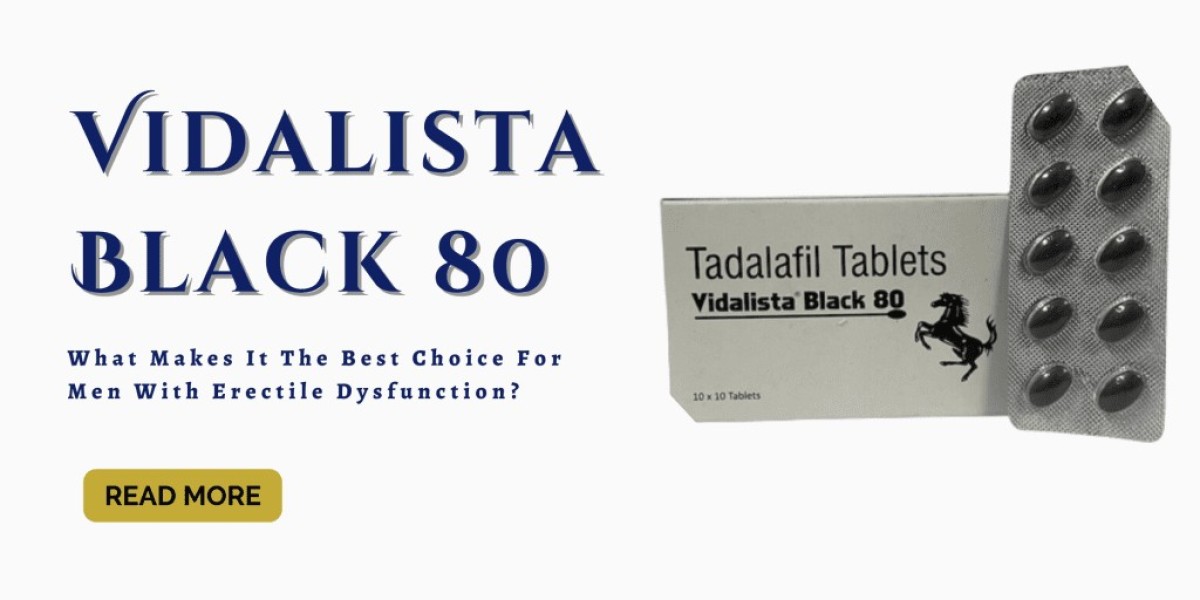 Vidalista Black 80 Will Improve Your Erectile Dysfunction