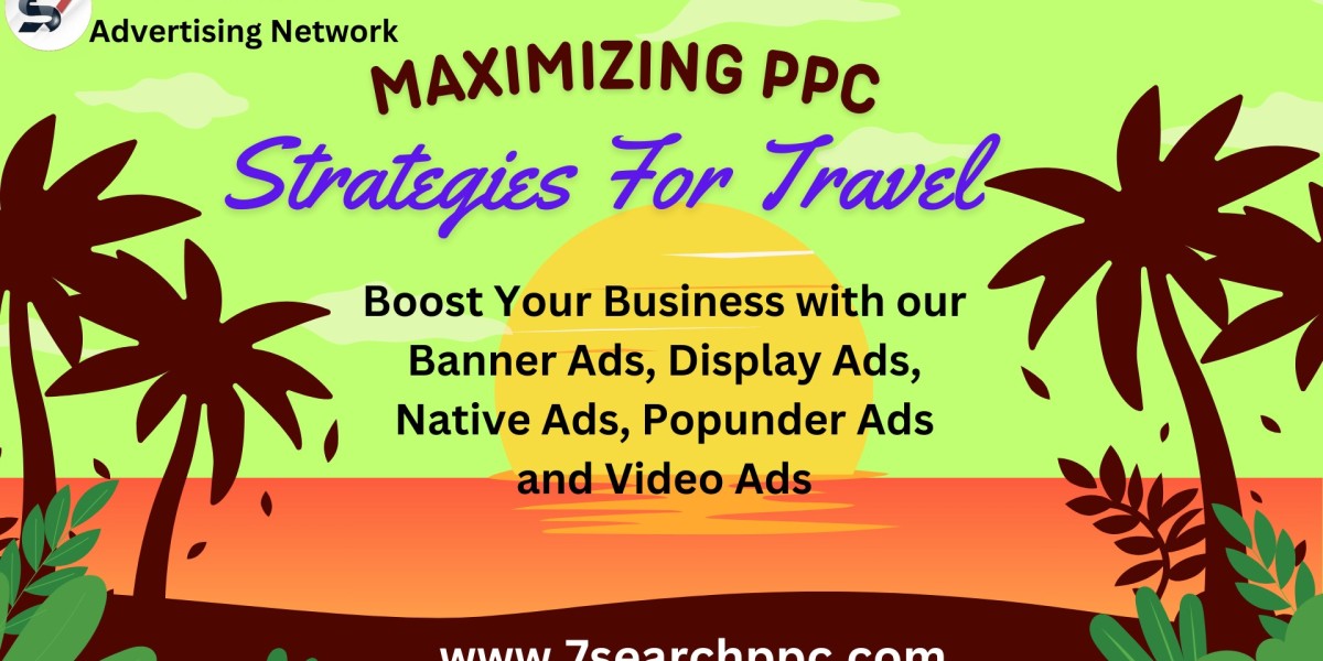 Maximizing PPC Strategies for Travel: A Comprehensive Guide