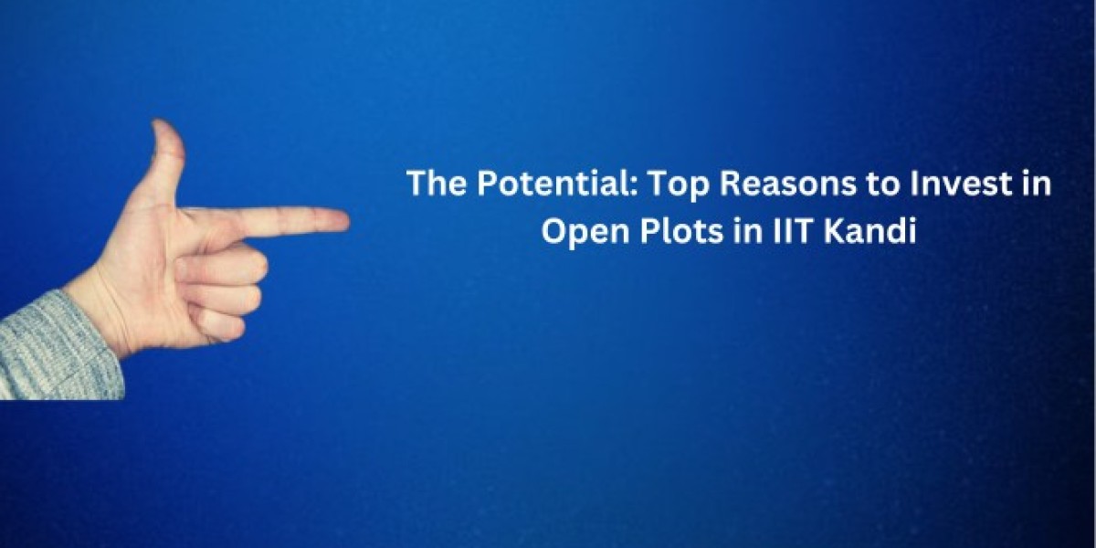 The Potential: Top Reasons to Invest in Open Plots in IIT Kandi