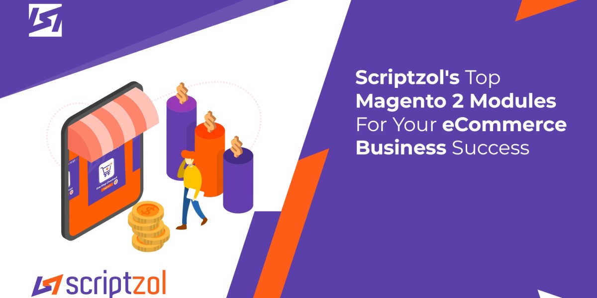 Scriptzol's Top Magento 2 Modules For Your eCommerce Business Success