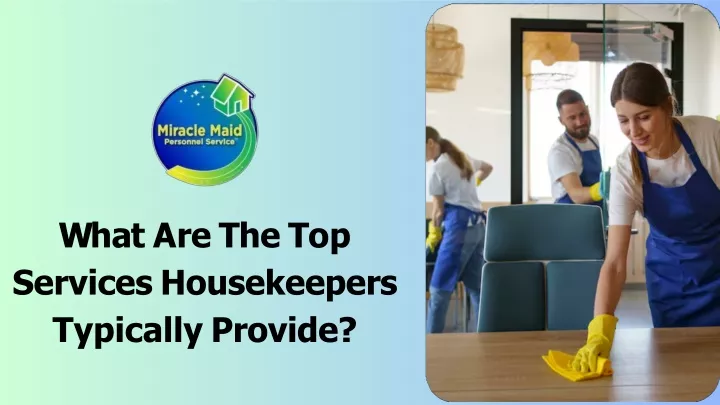 PPT - What Are The Top Services Housekeepers Typically Provide? PowerPoint Presentation - ID:13182245