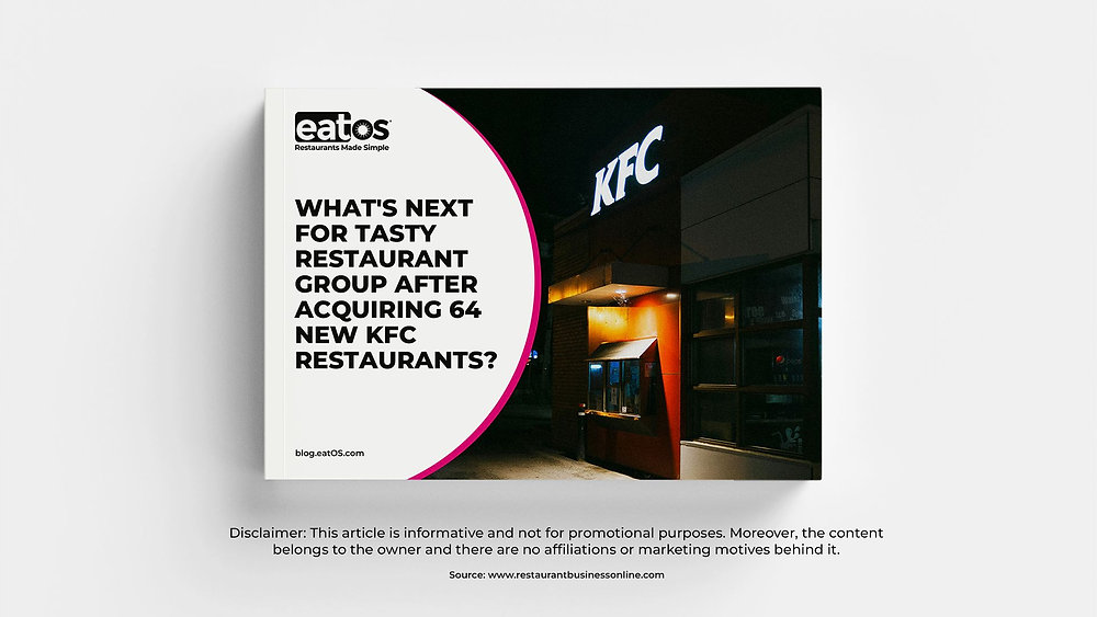 What's next for Tasty Restaurant Group after acquiring 64 new KFC restaurants?  | eatOS Blog