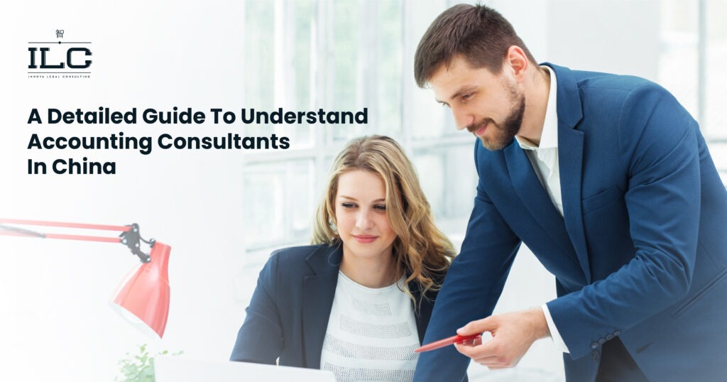 A Detailed Guide To Understand Accounting Consultants in China